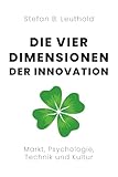 Die vier Dimensionen der Innovation: Markt, Psychologie, Technik und Kultur
