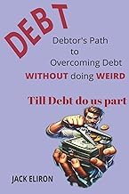 Resumen Review Ebook Debtor's Path to Overcoming Debt: Debt, Overcoming it Without Doing WEIRD - Till Debt Do Us Part (Till Debt Do Us Part - Debt Reduction) 2026