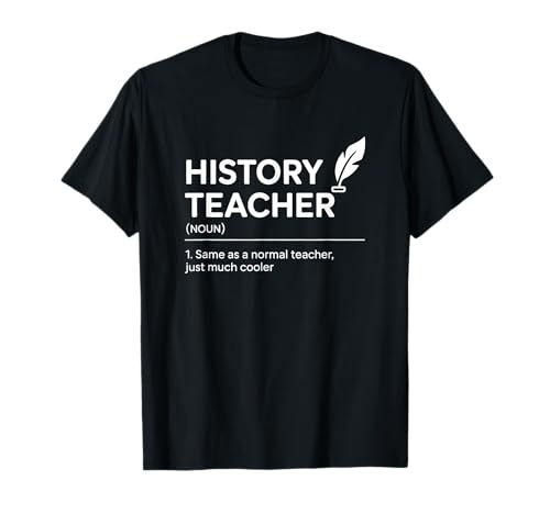 History Teacher Definition Funny Back to School First Day T-Shirt