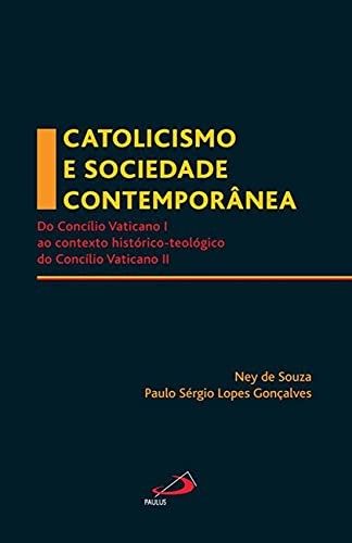 Catolicismo e sociedade contemporânea: do Concílio Vaticano I ao contexto histórico-teológico do Concílio Vaticano II