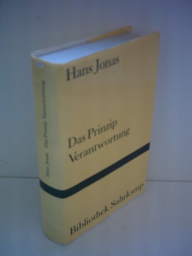 Das Prinzip Verantwortung: Versuch einer Ethik für die technologische Zivilisation (Bibliothek Suhrkamp)