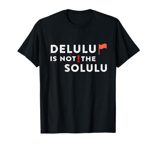 Delulu Is Not The Solulu Apparel T-Shirt