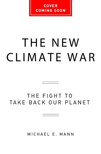 The New Climate War: The Fight to Take Back Our Planet