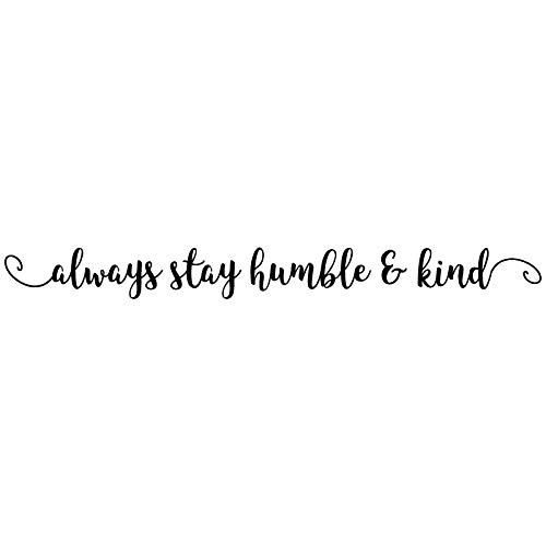36"x3" Always Stay Humble and Kind Wall Decal Sticker Color Choices Wall Decal Sticker Art Mural Home Décor Quote