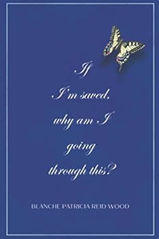 Paperback If I'm Saved, Why Am I Going Through This? Book