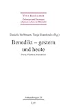 Benedikt - gestern und heute: Norm, Tradition, Interaktion - Daniela Hoffmann (Hg.), Tanja Skambraks (Hg.) 