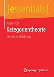 Kategorientheorie: Eine kurze Einführung (essentials)