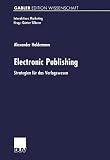 Electronic Publishing: Strategien für das Verlagswesen (Interaktives Marketing) (German Edition)