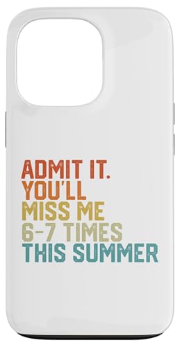 Admit It You Miss Me 6-7 Times This Summer Funny Last Day �X�}�z�P�[�X iPhone 13 Pro �p