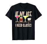 At My Age I Need Glasses Cool Cocktail Glass