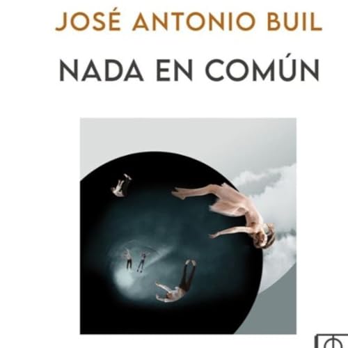 "NADA EN COM&Uacute;N" Jos&eacute; Antonio Buil. XXVI Premio nacional de poes&iacute;a &laquo;RODRIGO DE COTA&raquo; Excmo. Ayuntamiento de Toledo(2000)