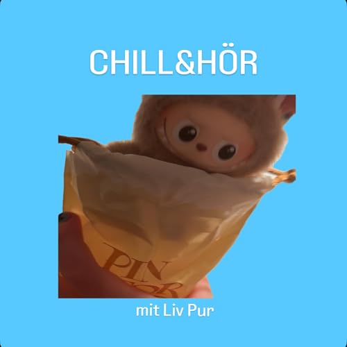 CHILL&HÖR mit Liv Pur: Labubu – der kleine Monster, das die Welt verzauberte