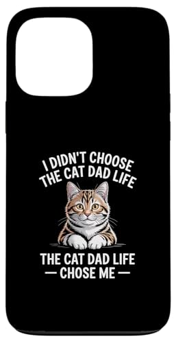 I Didn't Choose The Cat Dad Life The Cat Dad Life Chose Me �X�}�z�P�[�X iPhone 13 Pro Max �p