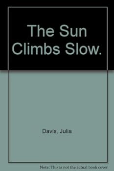 Hardcover The Sun Climbs Slow (First Edition) Book