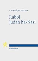 Rabbi Judah Ha-Nasi: Statesman, Reformer, and the Redactor of the Mishnah 3161506855 Book Cover