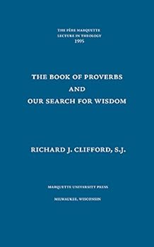 Hardcover The Book of Proverbs and Our Search for Wisdom (Pere Marquette Lecture Vol 26) Book