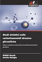 Studi sintetici sulle carbotioammidi idrazino glicosiliche (Italian Edition) 6200753466 Book Cover