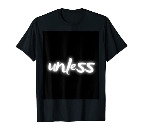 unless T-Shirt Cover