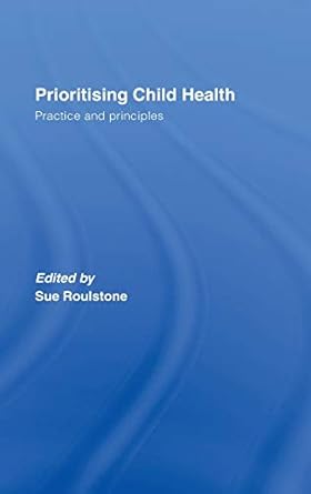 Prioritising Child Health: Practice and Principles