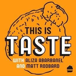 This Is TASTE Podcast Por Aliza Abarbanel & Matt Rodbard arte de portada