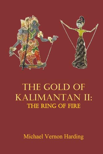 The Gold of Kalimantan II: The Ring of Fire