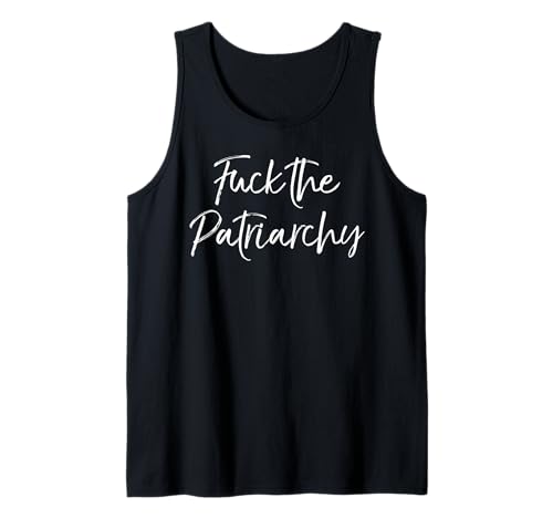 Funny Feminist Quote Cute Feminism Gift Fuck the Patriarchy Tank Top