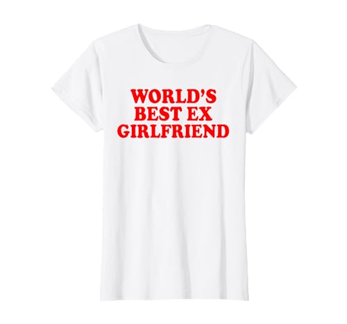 World's Best Ex Girlfriend Funny Ex GF Women Girls Breakup Camiseta