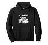 Hey Hey Ho Ho Chuck Grassley Has Got To Go Political Pullover Hoodie