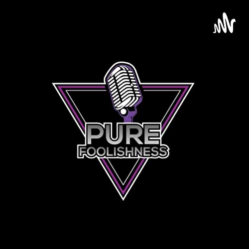 Pure Foolishness Podcast Por Pure Foolishness arte de portada