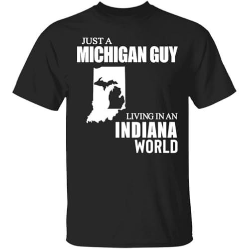 Lotacy Just A Michigan Guy Living in an Indiana World T-Shirt