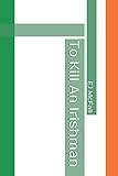 To Kill An Irishman