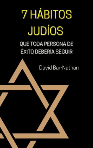 7 Hábitos judíos: Que toda persona de éxito debería seguir (Spanish Edition)