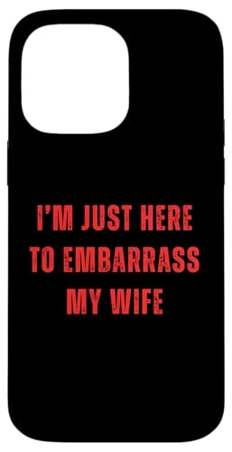 Funny Husband I'm Just Here To Embarrass My Wife ���[���A �X�}�z�P�[�X iPhone 14 Pro Max �p