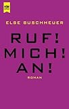 Ruf! Mich! An! - Else Buschheuer