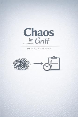 Chaos im Griff - Mein ADHS Planer