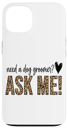 �q���E�X�^�C�� Need A Dog Groomer Ask Me Stylist �X�}�z�P�[�X iPhone 13 �p