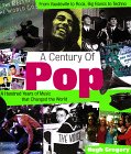A Century of Pop: A Hundred Years of Music That Changed the World