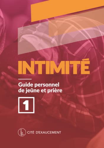 Intimité: Guide personnel de jeûne et prière