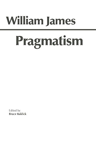 Pragmatism: A New Name for Some Old Ways of Thinking (Hackett Classics)