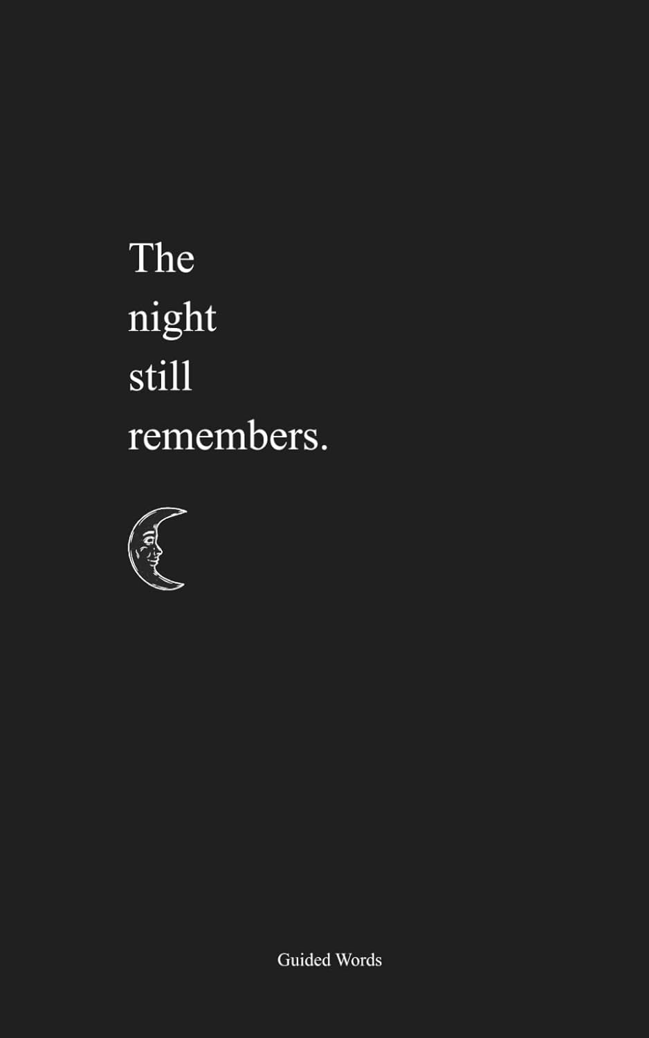 The Night Still Remembers: A Poetry Collection about Love, Heartbreak and Healing      Paperback – November 20, 2025