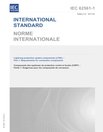IEC 62561-1 Ed. 2.0 b:2017, Second Edition: Lightning protection system components (LPSC) - Part 1: Requirements for connection components