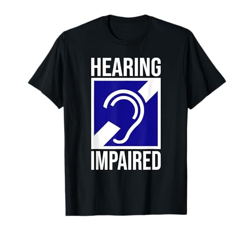 Cartello con simbolo "Hearing Impaired, deaf deafness" Maglietta