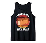 Vintage I Pair Well With Milk Bread Food Lover