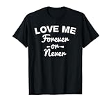Love Me Forever Or Never - Camisa de moda estética Camiseta