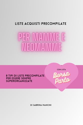 Liste acquisti precompilate per mamme e neomamme con lista borsa parto: Acquista in modo organizzato per non dimenticare nulla!