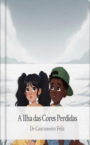 A Ilha das Cores Perdidas [LIVRO INFANTIL] (Aventuras, Ficção e Descobertas 3)
