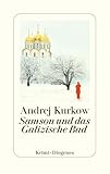 Samson und das Galizische Bad: Kriminalroman (Die seltsamen Fälle von Samson und Nadjeschda) - Andrej Kurkow Übersetzer: Johanna Marx, Claudia Zecher 
