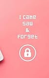  I Came Saw & Forget: Password Book Log Book Alphabetical Pocket Edition