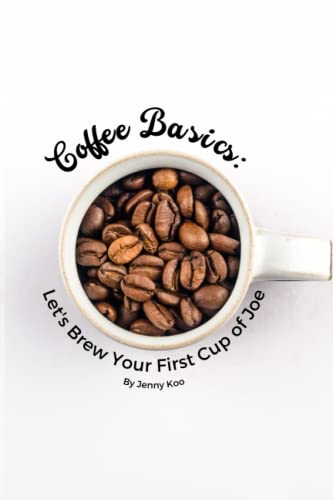 Best Grind Size for Pour Over Coffee: Unlock Perfect Flavor Every Time 14 Coffee Basics: Let's Brew Your First Cup of Joe - First Edition: (Premium color interior with white paper) (Coffee Mastery: From Basics