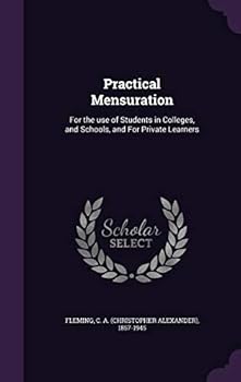 Hardcover Practical Mensuration: For the use of Students in Colleges, and Schools, and For Private Learners Book